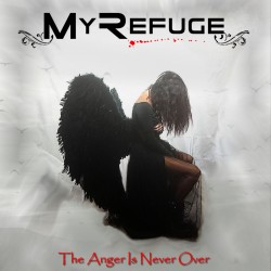 My Refuge - The Anger Is Never Over