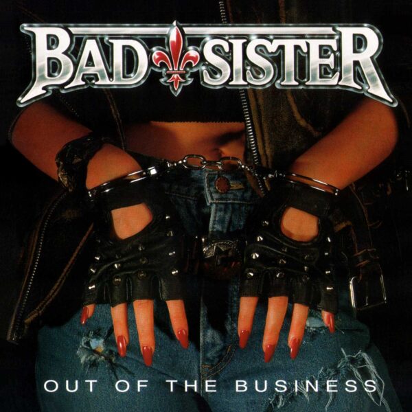 Bad Sister – Out Of The Business