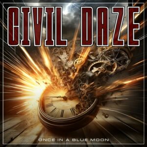 Civil Daze – Once In A Blue Moon